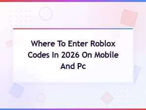 Where to Enter Roblox Codes in 2026 on Mobile and Pc